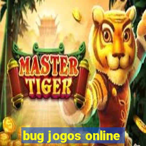 bug jogos online